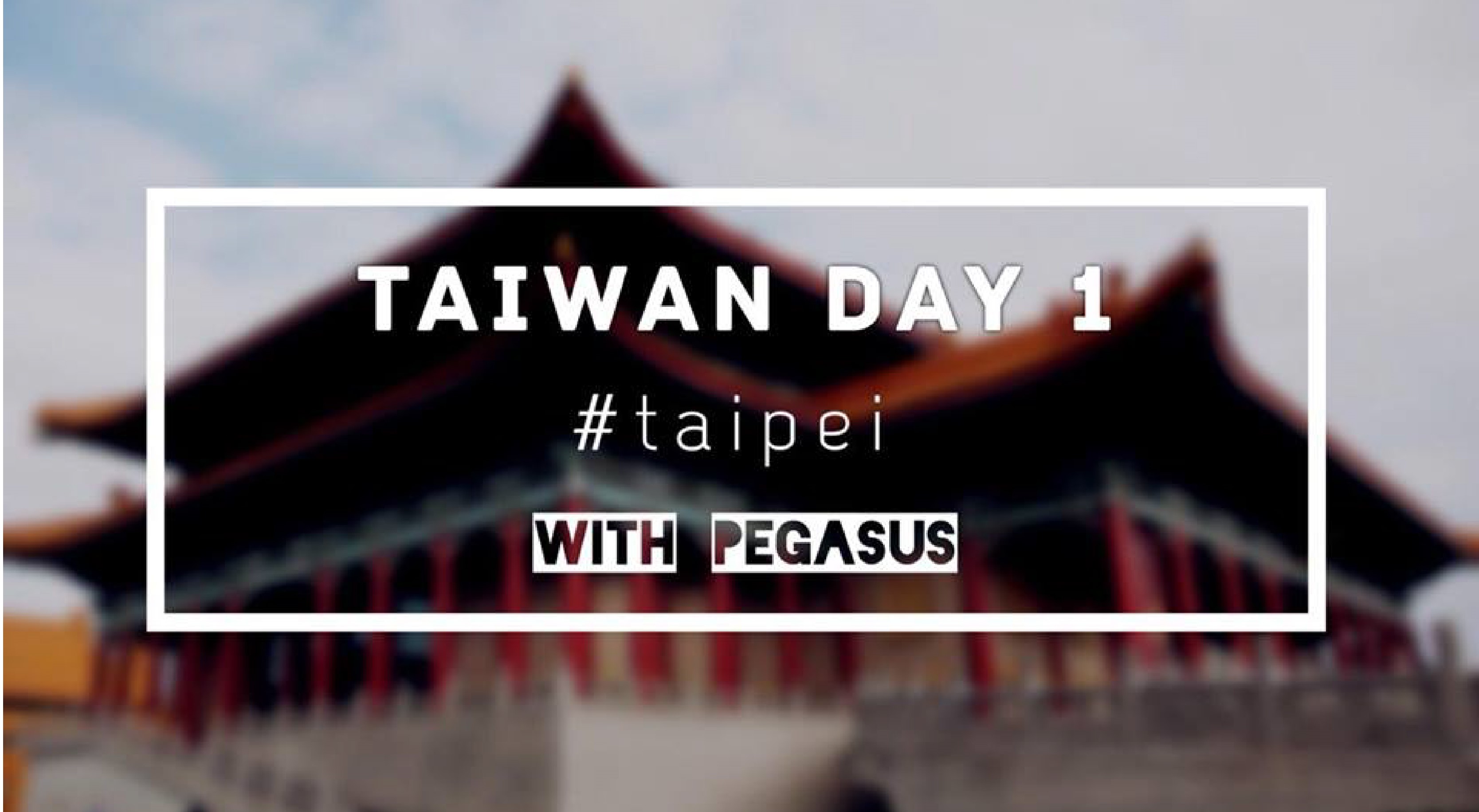 6 days in Taiwan with Pegasus